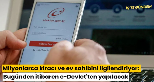 Sahibi ve kiracıyı ilgilendiriyor e-Devlet'te yeni dönem başladı  7 soru, 7 cevap