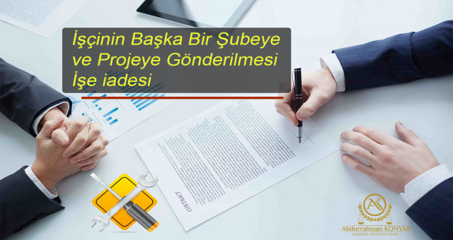 İş vermemesi, tek taraflı olarak iş sözleşmesinin sonlamasI başka şubeye göndermesi