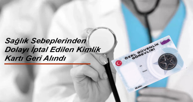 İptal  edilen Özel güvenlik kimlik kartın geri alındı