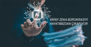 YAPAY ZEKA EVRAK İŞLEMLERİNİ YÜZDE 87 HIZLANDIRIYOR